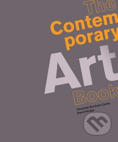 The Contemporary Art Book - Charlotte Bonham-Carter, David Hodg