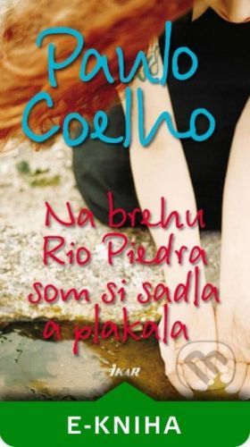 Na brehu Rio Piedra som si sadla a plakala - Paulo Coelho