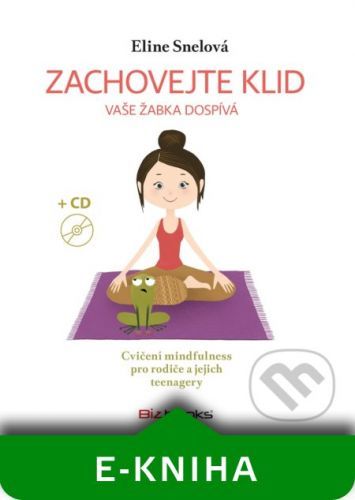 Zachovejte klid, vaše žabka dospívá - Eline Snel