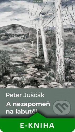 A nezapomeň na labutě - Peter Juščák