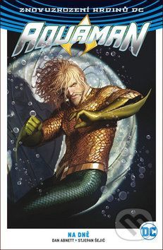 Aquaman 4: Na dně - Dan Abnett, Stjepan Šejić