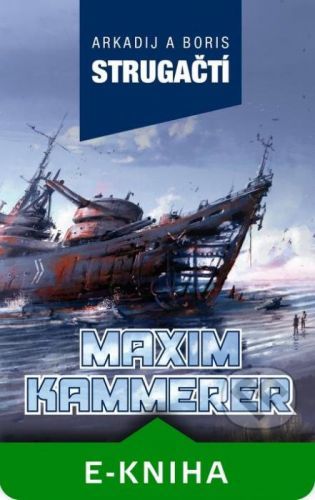 Maxim Kammerer - Arkadij Strugackij, Boris Strugackij