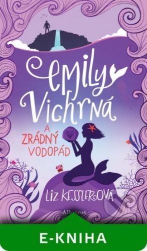 Emily Vichrná a zrádný vodopád - Liz Kessler