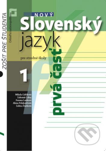 Nový Slovenský jazyk 1 pre stredné školy 1. časť (zošit pre študenta) - Milada Caltíková a kolektív