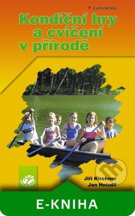 Kondiční hry a cvičení v přírodě - Jiří Kirchner, Oto Louka, Jan Hnízdil