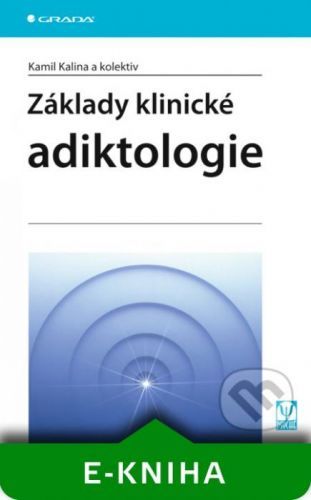 Základy klinické adiktologie - Kamil Kalina a kolektiv