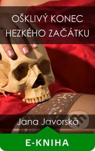 Ošklivý konec hezkého začátku - Jana Javorská
