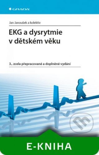 EKG a dysrytmie v dětském věku - Jan Janoušek a kolektiv