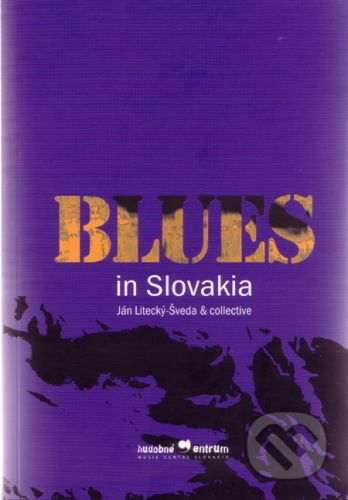 Blues in Slovakia - Ján Litecký-Šveda a kol.