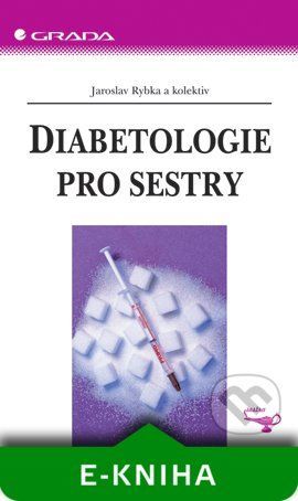 Diabetologie pro sestry - Jaroslav Rybka a kolektiv