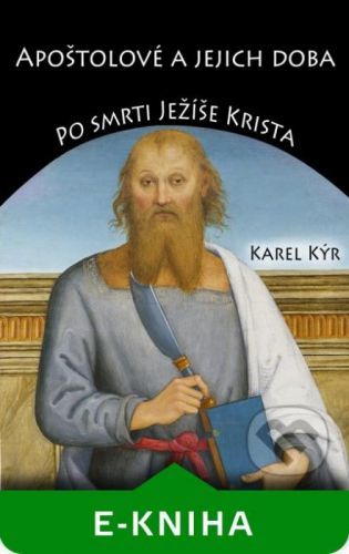 Apoštolové a jejich doba - Karel Kýr
