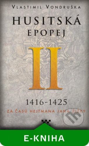 Husitská epopej II – Za časů hejtmana Jana Žižky - Vlastimil Vondruška