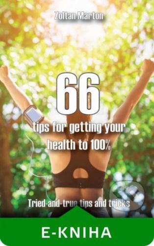 66 steps for getting your health 100% - Zoltán Márton