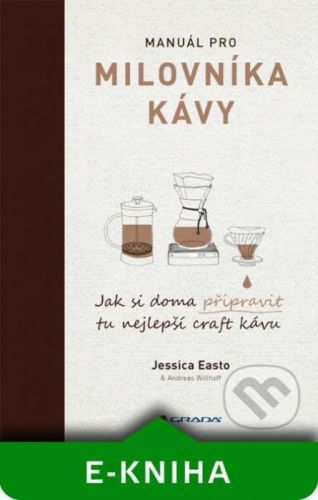 Manuál pro milovníka kávy - Jessica Easto, Andreas Willhoff