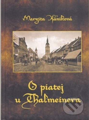 O piatej u Thalmeinera - Margita Kániková