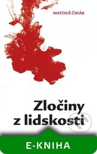 Zločiny z lidskosti - Matouš Čihák