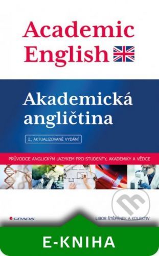 Academic English - Akademická angličtina - Štěpánek Libor a kolektiv