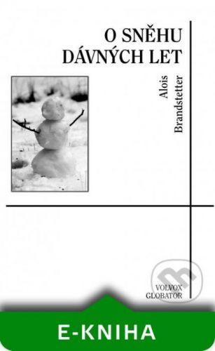 O sněhu dávných let – zimní a vánoční vzpomínání - Alois Brandstetter