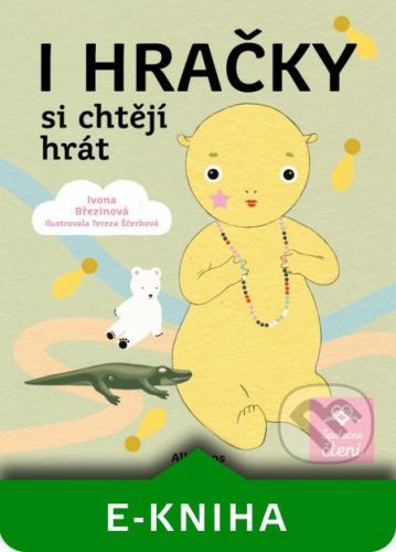 I hračky si chtějí hrát - Ivona Březinová