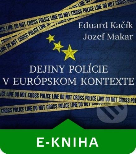 Dejiny polície v európskom kontexte - Eduard Kačík, Jozef Makar
