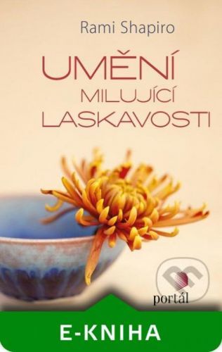 Umění milující laskavosti - Rami Shapiro