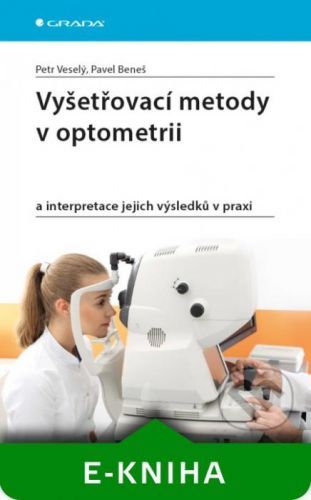 Vyšetřovací metody v optometrii - Petr Veselý, Pavel Beneš