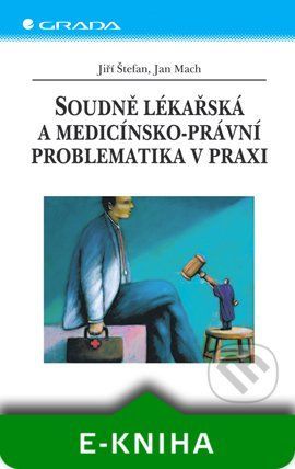 Soudně lékařská a medicínsko-právní problematika v praxi - Jiří Štefan, Jan Mach
