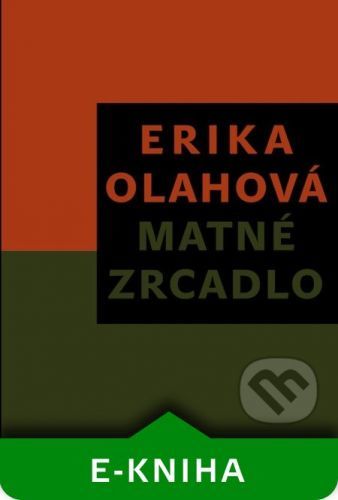 Matné zrcadlo - Erika Olahová