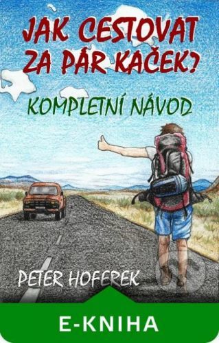 Jak cestovat za pár kaček - Peter Hoferek