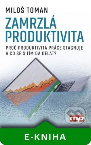 Zamrzlá produktivita - Miloš Toman