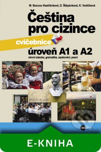 Čeština pro cizince A1 a A2 - Anna Černá, Dagmar Štěpánková, Jitka Veroňková, Kateřina Vodičková, Marie Boccou Kestřánková