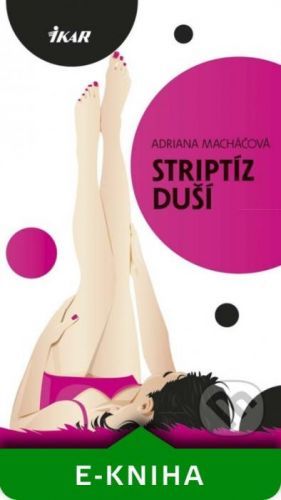 Striptíz duší - Adriana Macháčová