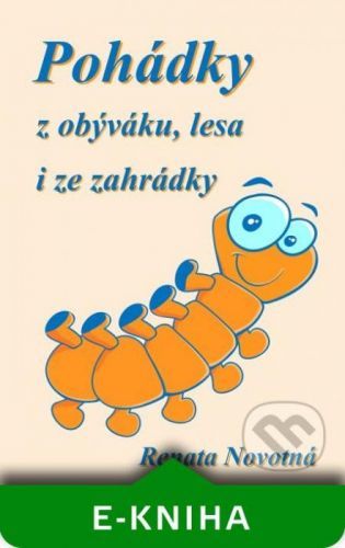 Pohádky z obýváku, lesa i ze zahrádky - Renata Novotná