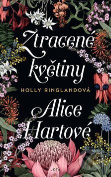 Ztracené květiny Alice Hartové - Holly Ringland