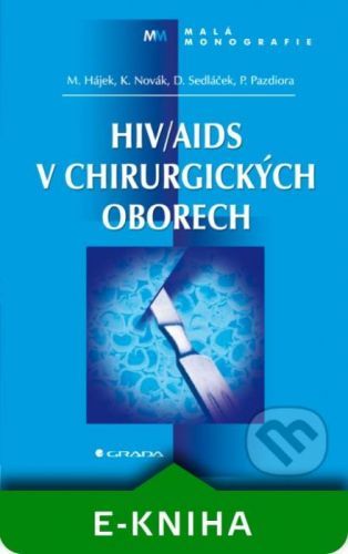 HIV/AIDS v chirurgických oborech - Marcel Hájek, Karel Novák, Dalibor Sedláček, Petr Pazdiora