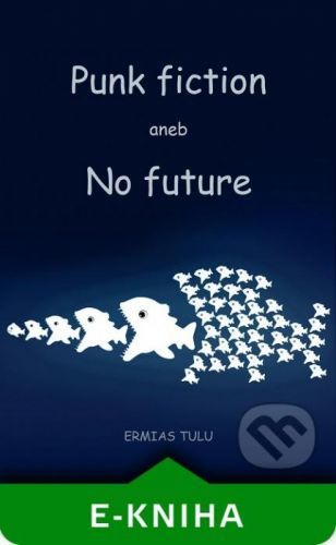 Punk fiction aneb No future - Ermias Tulu