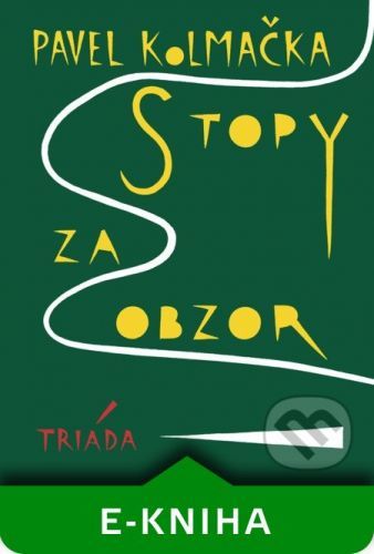 Stopy za obzor - Pavel Kolmačka