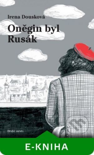 Oněgin byl Rusák - Irena Dousková