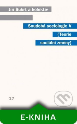 Soudobá sociologie V Teorie sociální změny - Jiří Šubrt a kolektív