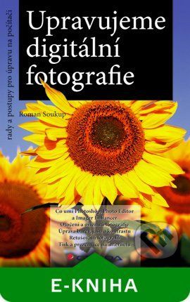 E-kniha: Upravujeme digitální fotografie od Soukup Roman