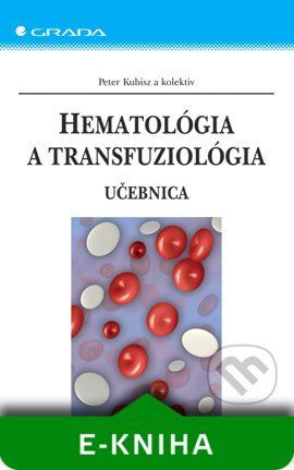 Hematológia a transfuziológia - Peter Kubisz a kol.