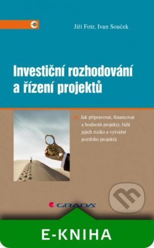 Investiční rozhodování a řízení projektů - Jiří Fotr, Ivan Souček