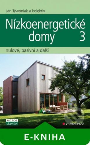 Nízkoenergetické domy 3 - Tywoniak Jan a kolektiv