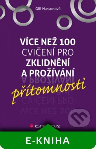 Více než 100 cvičení pro zklidnění a prožívání přítomnosti - Gill Hassonová