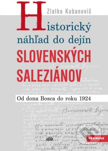 Historický náhľad do dejín slovenských saleziánov - Zlatko Kubanovič