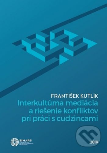 Interkultúrna mediácia a riešenie konfliktov pri práci s cudzincami - František Kutlík