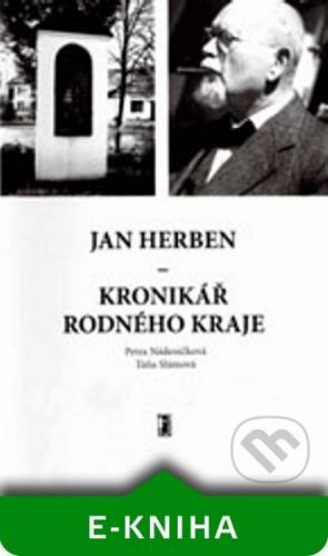 Jan Herben - kronikář rodného kraje - Petra Nádeníčková, Táňa Slámová