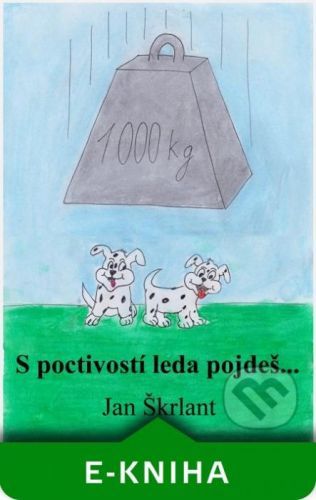 S poctivostí leda pojdeš! - Jan Škrlant