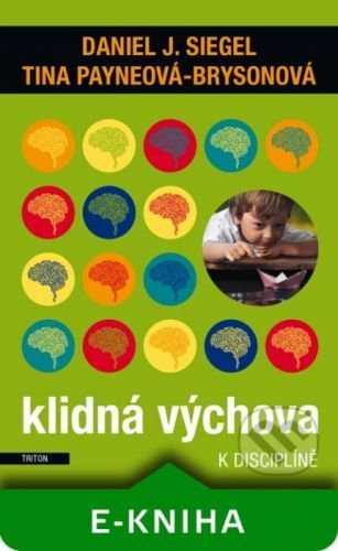 Klidná výchova - Daniel J. Siegel, Tina Payneová-Brysonová