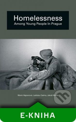 Homelessness among Young People in Prague - Marie Vágnerová, Ladislav Csémy, Jakub Marek